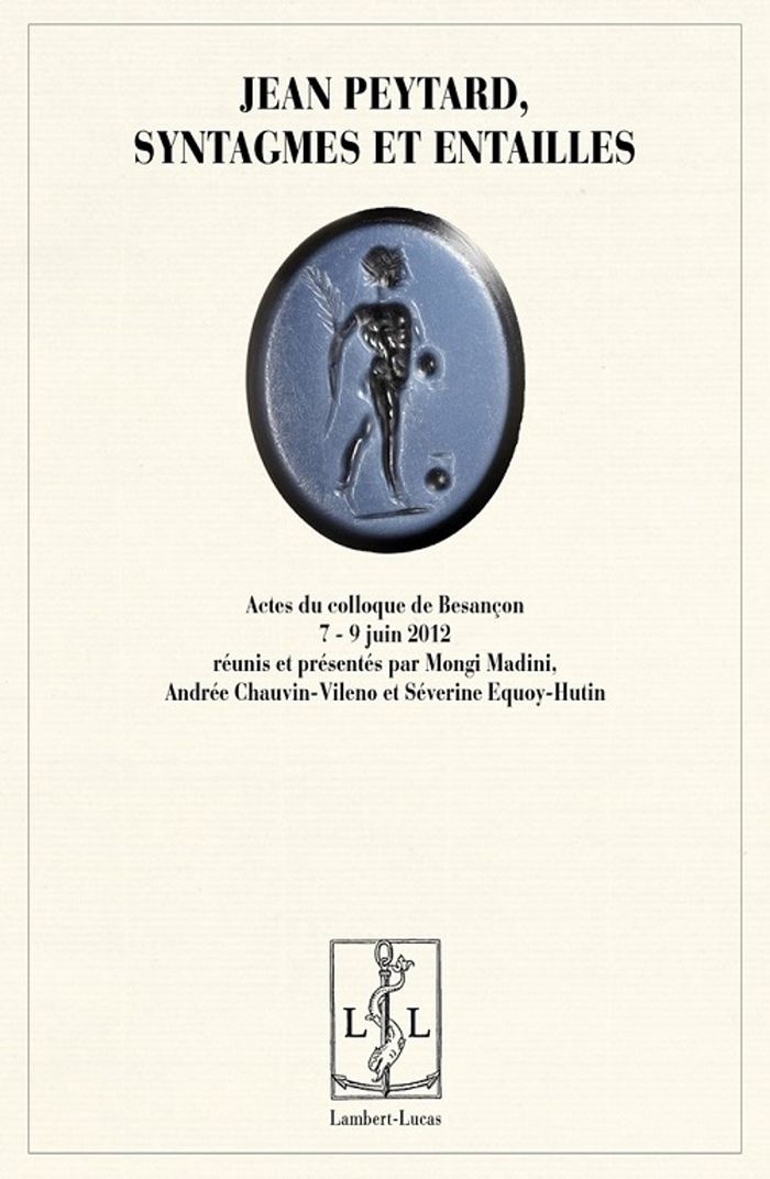 Couverture du livre « JEAN PEYTARD, SYNTAGMES ET ENTAILLES - ACTES DU COLLOQUE DE BESANCON, 7-9 JUIN 2012 », librairie Les Contes Infusés à Corte