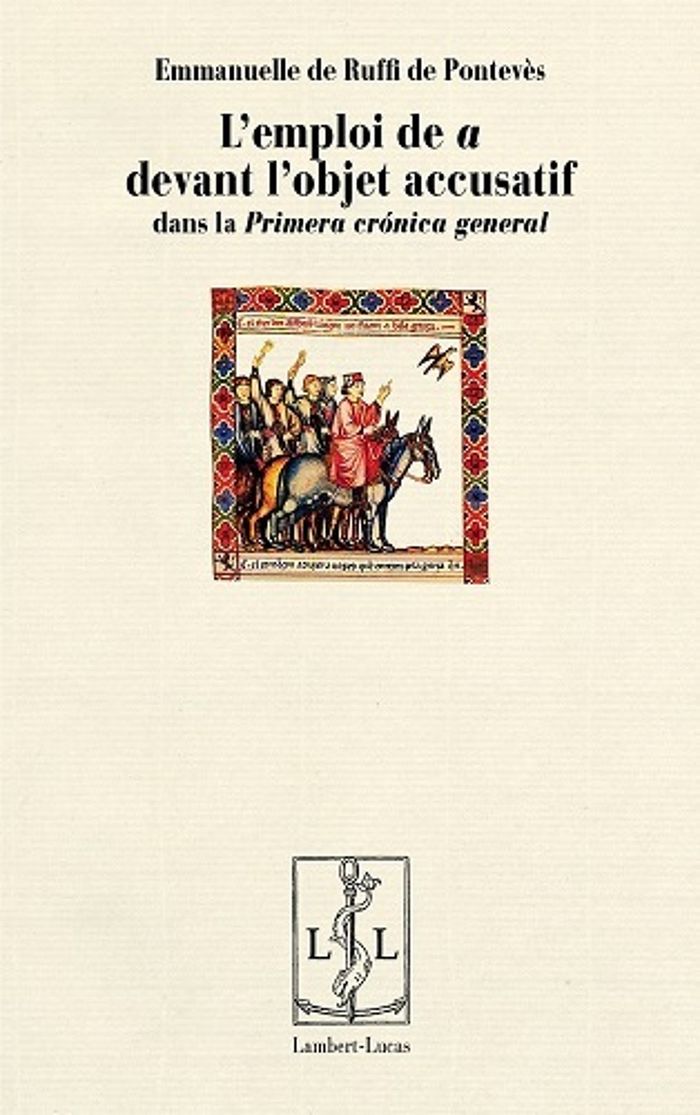 Couverture du livre « L'EMPLOI DE A DEVANT L'OBJET ACCUSATIF DANS LA "PRIMERA CRONICA GENERAL" » de Ruffi De Ponteves, librairie Les Contes Infusés à Corte