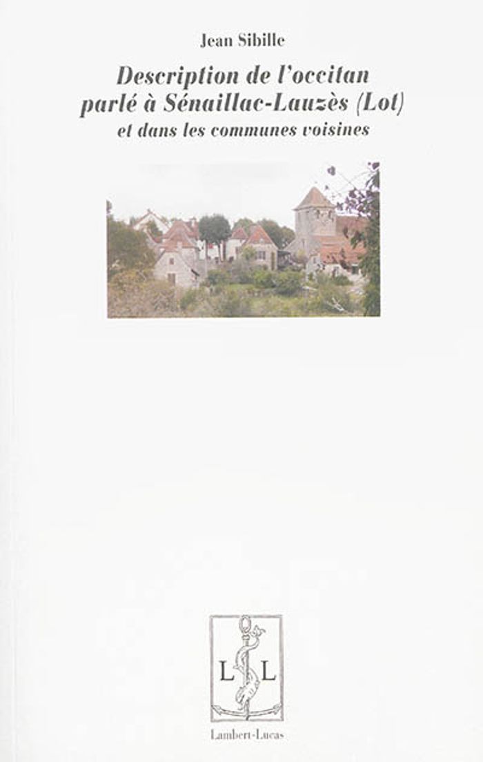 Couverture du livre « DESCRIPTION DE L'OCCITAN PARLE A SENAILLAC-LAUZES (LOT) ET DANS LES COMMUNES VOISINES » de Jean Sibille, librairie Les Contes Infusés à Corte