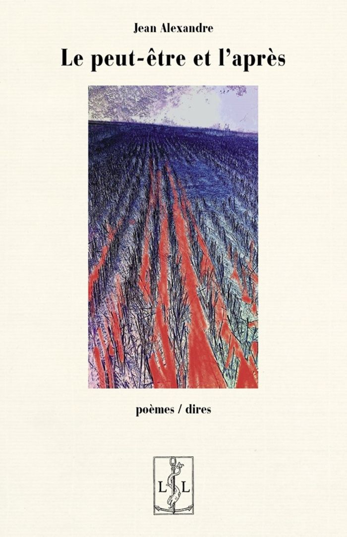 Couverture du livre « LE PEUT-ETRE ET L'APRES - LE MONDE, L'ESPOIR, LE DESESPOIR, ETC » de Jean Alexandre, librairie Les Contes Infusés à Corte