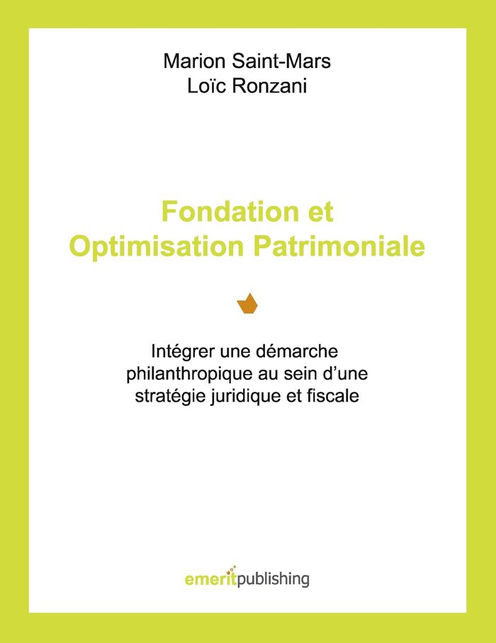 Couverture du livre « FONDATION ET OPTIMISATION PATRIMONIALE - INTEGRER UNE DEMARCHE PHILANTHROPIQUE AU SEIN D'UNE STRATEG », librairie Les Contes Infusés à Corte