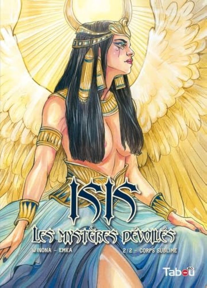 Couverture du livre « ISIS, LES MYSTERES DEVOILES - CORPS SUBLIME » de Emka/winona, librairie Les Contes Infusés à Corte