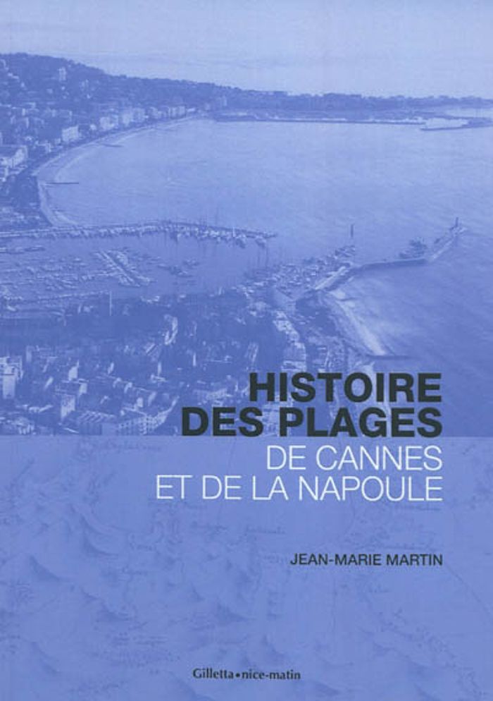 Couverture du livre « HISTOIRE DE PLAGES DE CANNES ET LA NAPOULE » de Martin Jean-Marie, librairie Les Contes Infusés à Corte