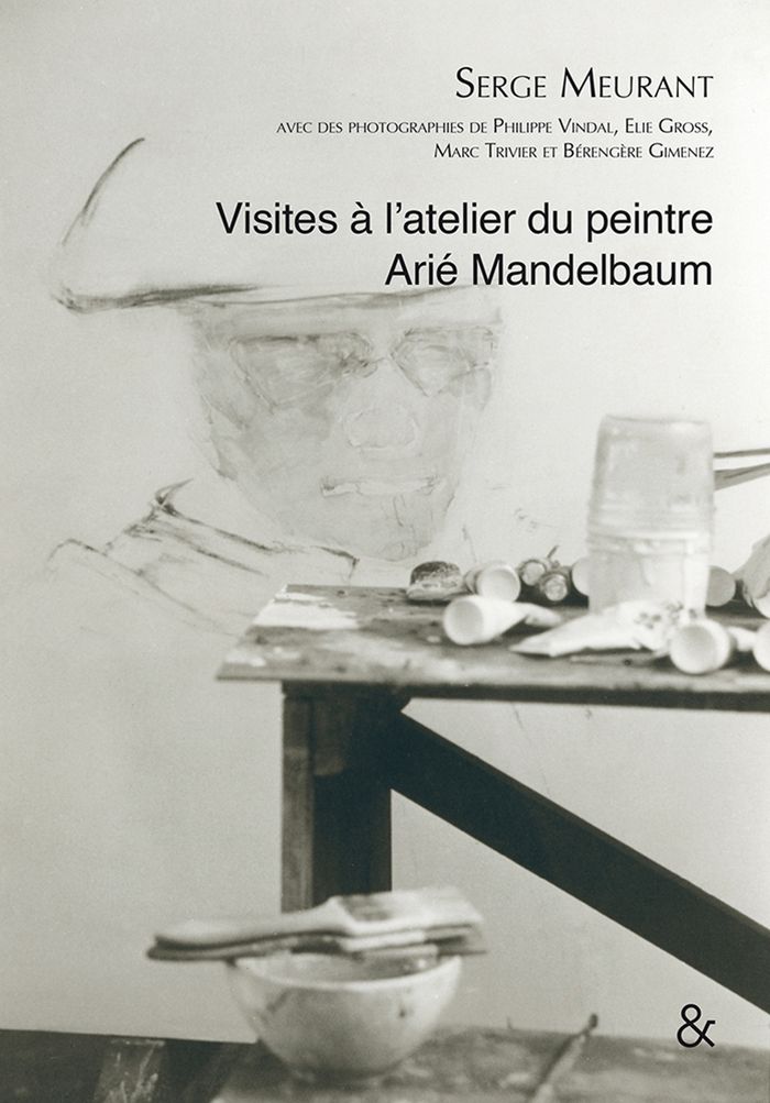 Couverture du livre « VISITES A L'ATELIER DU PEINTRE ARIE MANDELBAUM » de Meurant/mandelbaum, librairie Les Contes Infusés à Corte