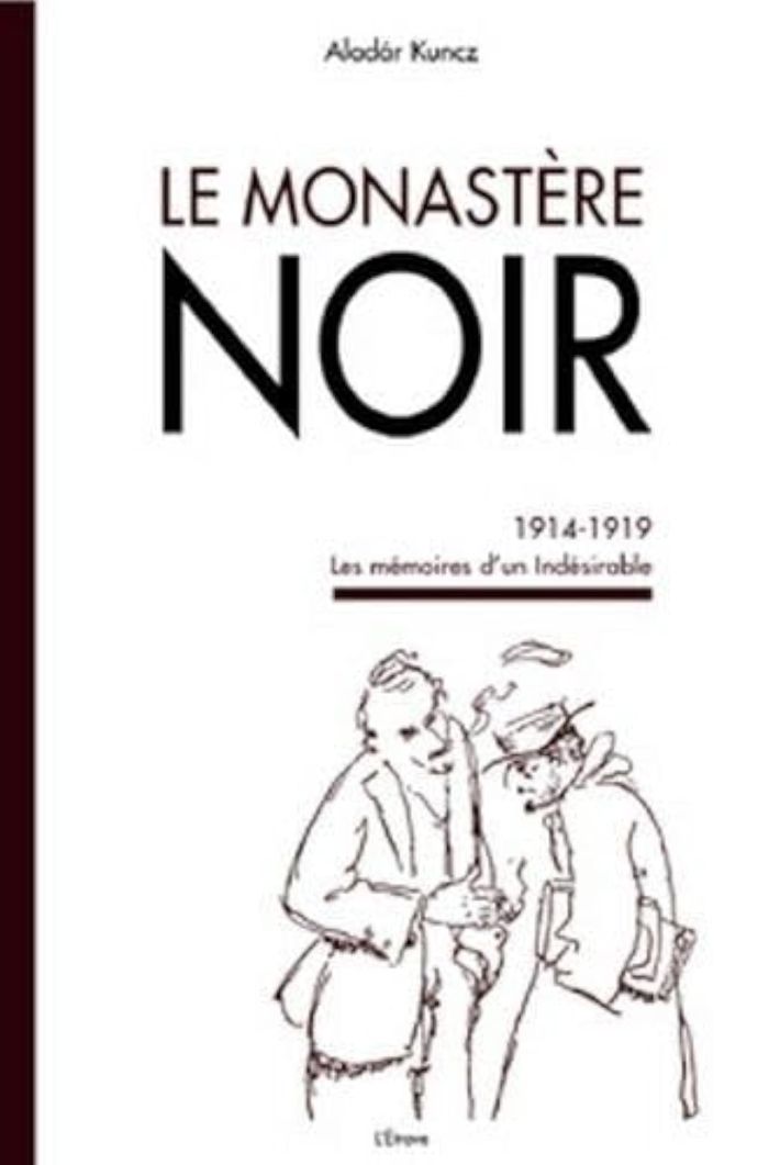 Couverture du livre « LE MONASTERE NOIR - 1914-1919 LES MEMOIRES D'UN INDESIRABLE » de Aladar Kuncz, librairie Les Contes Infusés à Corte