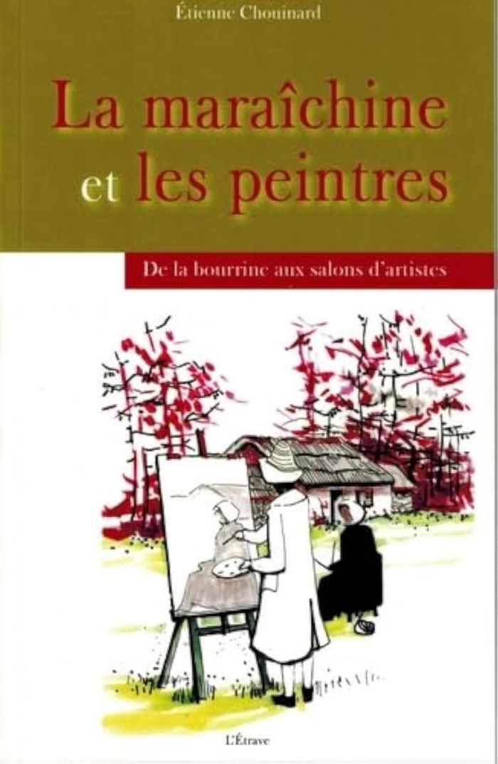 Couverture du livre « LA MARAICHINE ET LES PEINTURES » de Chouinard Etienne, librairie Les Contes Infusés à Corte
