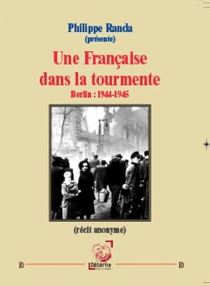 Couverture du livre « UNE FRANCAISE DANS LA TOURMENTE BERLIN : 1944-1945 » de Philippe Randa, librairie Les Contes Infusés à Corte