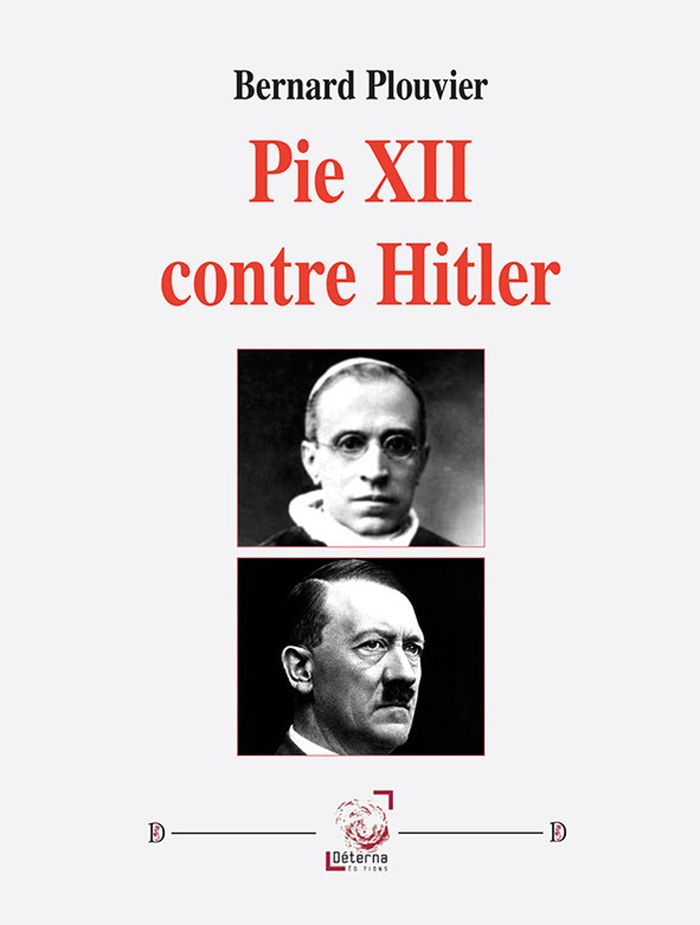 Couverture du livre « Pie XII contre Hitler » de Bernard Plouvier, librairie Les Contes Infusés à Corte