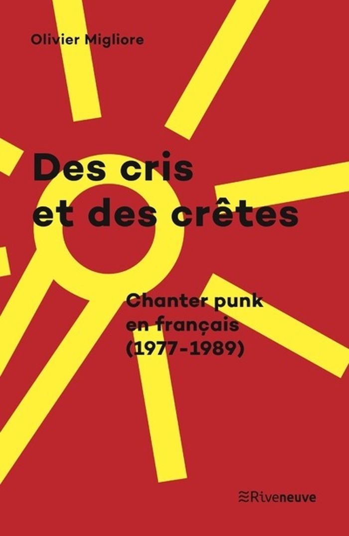 Couverture du livre « DES CRIS ET DES CRETES - CHANTER PUNK EN FRANCAIS (1977-1989) » de Olivier Migliore, librairie Les Contes Infusés à Corte