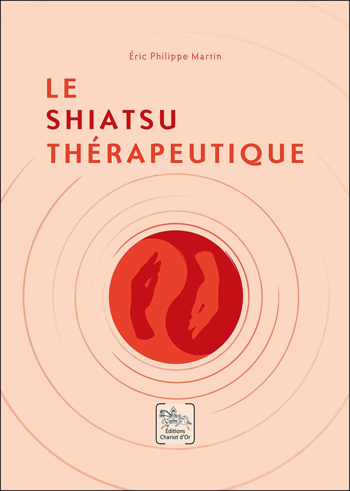 Couverture du livre « Le shiatsu thérapeutique » de Eric Martin, librairie Les Contes Infusés à Corte