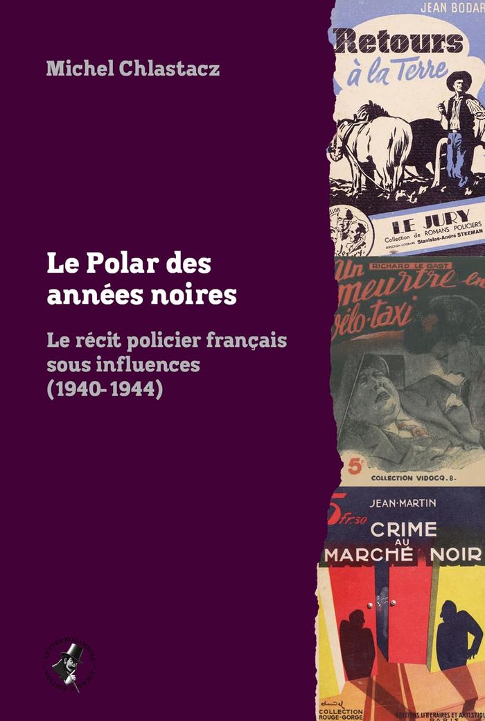 Couverture du livre « Le polar des années noires : le récit policier français sous influences, 1940-1944 », librairie Les Contes Infusés à Corte