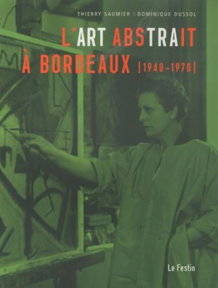 Couverture du livre « L'ART ABSTRAIT A BORDEAUX, 1940-1970 - [EXPOSITION], VIEILLE EGLISE SAINT-VINCENT, MERIGNAC, 5 DECEM » de Thierry Saumier, librairie Les Contes Infusés à Corte