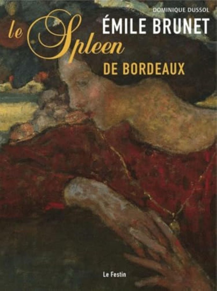 Couverture du livre « EMILE BRUNET, LE SPLEEN DE BORDEAUX - [EXPOSITION], VIEILLE EGLISE SAINT-VINCENT, MERIGNAC, 17 DECEM » de Dominique Dussol, librairie Les Contes Infusés à Corte