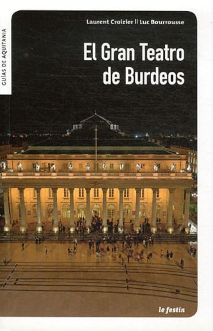 Couverture du livre « LE GRAND-THEATRE DE BORDEAUX EN ESPAGNOL » de Croizier*bourrousse, librairie Les Contes Infusés à Corte