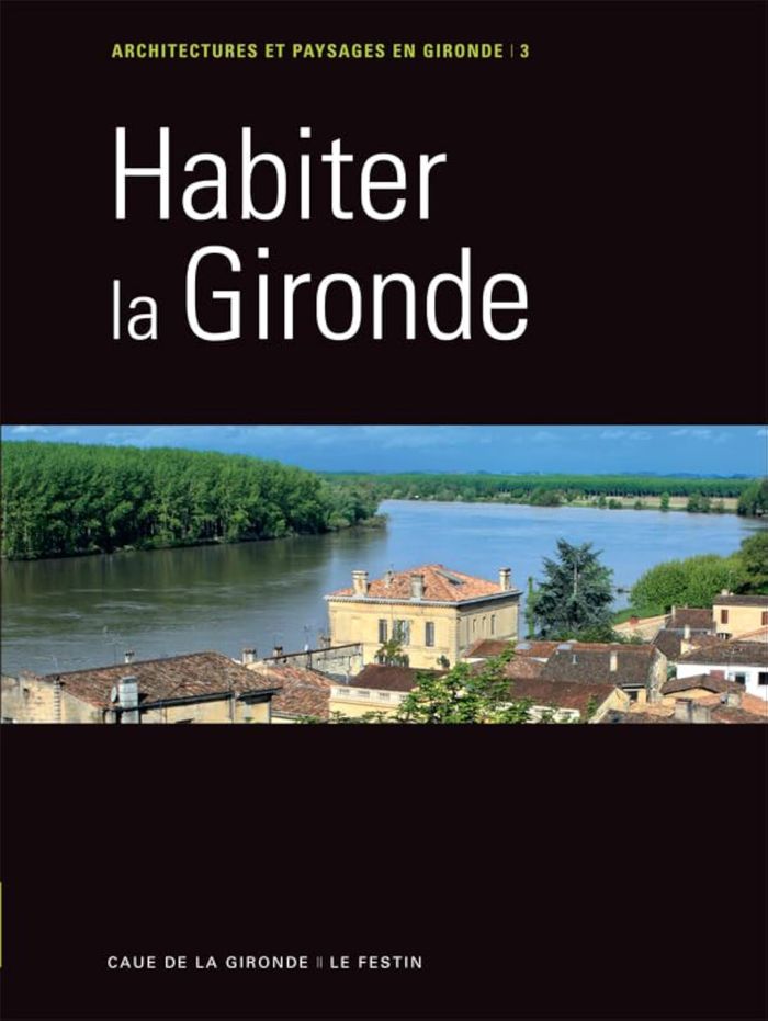Couverture du livre « HABITER LA GIRONDE » de Bernard Brunet, librairie Les Contes Infusés à Corte