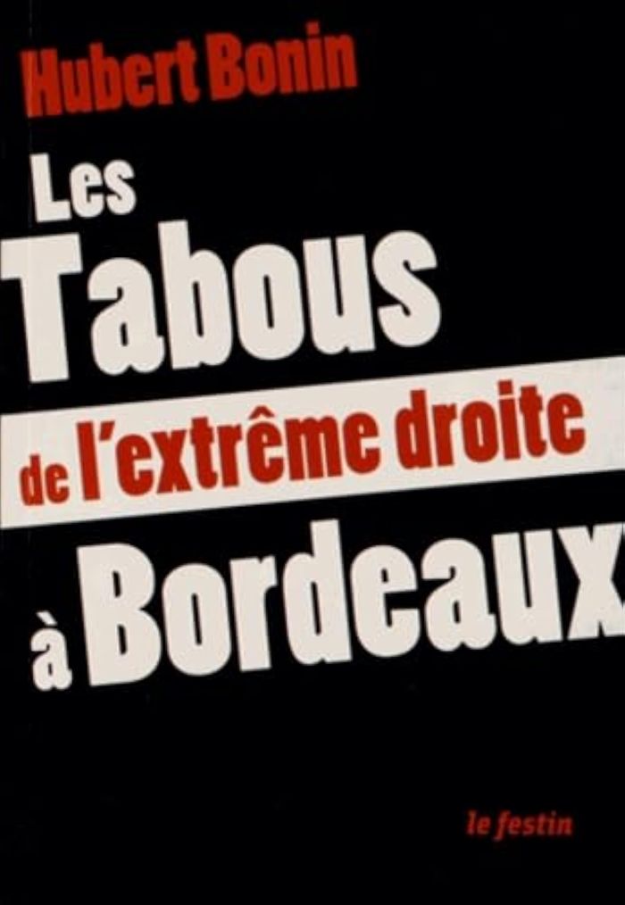 Couverture du livre « LES TABOUS DE L'EXTREME DROITE A BORDEAUX » de Hubert Bonin, librairie Les Contes Infusés à Corte
