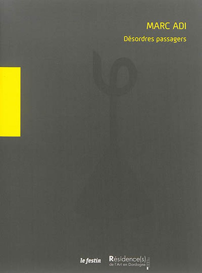 Couverture du livre « MARC ADI, DESORDRES PASSAGERS - [RESIDENCE AU CENTRE HOSPITALIER VAUCLAIRE 2012-2013] » de Myrtille Bourgeois, librairie Les Contes Infusés à Corte