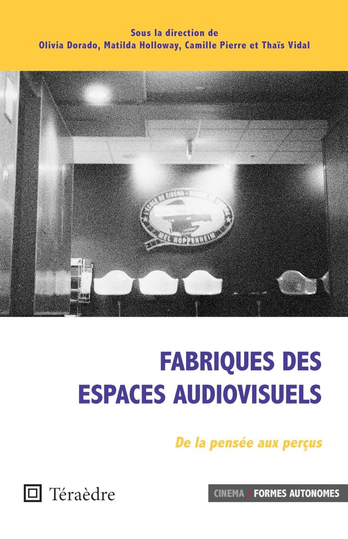 Couverture du livre « Fabriques des espaces audiovisuels : de la pensée aux perçus » de Olivia Dorado, librairie Les Contes Infusés à Corte