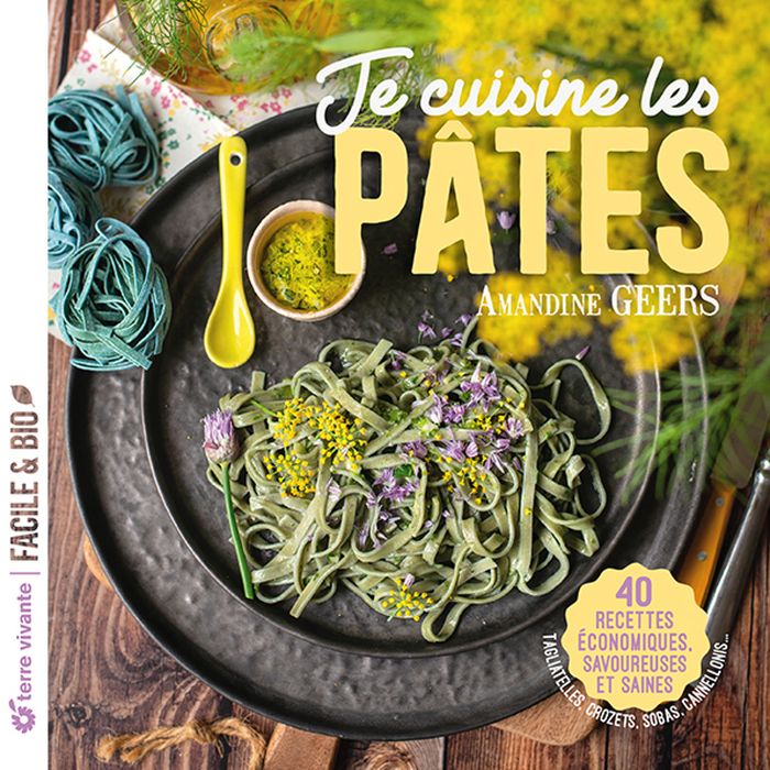 Couverture du livre « Je cuisine les pâtes : 40 recettes économiques, savoureuses et saines » de Amandine Geers, librairie Les Contes Infusés à Corte