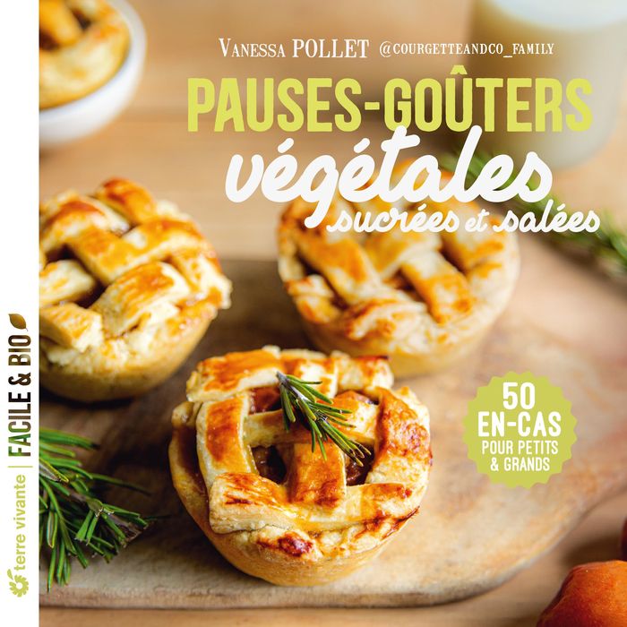 Couverture du livre « Pauses-goûters végétales sucrées et salées : 50 en-cas pour petits & grands » de Vanessa Pollet, librairie Les Contes Infusés à Corte