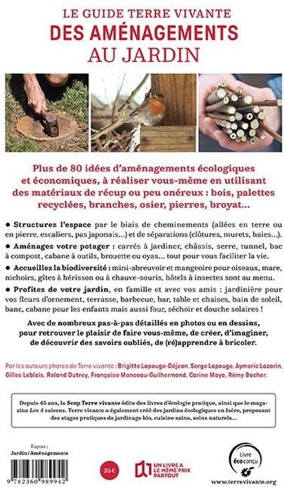Quatrième de couverture de « Le guide Terre vivante des aménagements au jardin : allées, clôtures, mares, serres, carrés potagers, nichoirs, mobilier de jardin »