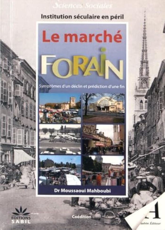 Couverture du livre « LE MARCHE FORAIN - INSTITUTION SECULAIRE EN PERIL » de Mahboubi Moussaoui, librairie Les Contes Infusés à Corte