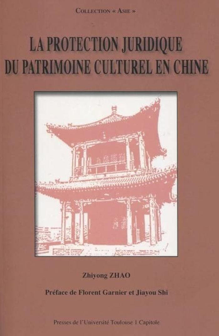 Couverture du livre « LA PROTECTION JURIDIQUE DU PATRIMOINE CULTUREL EN CHINE », librairie Les Contes Infusés à Corte