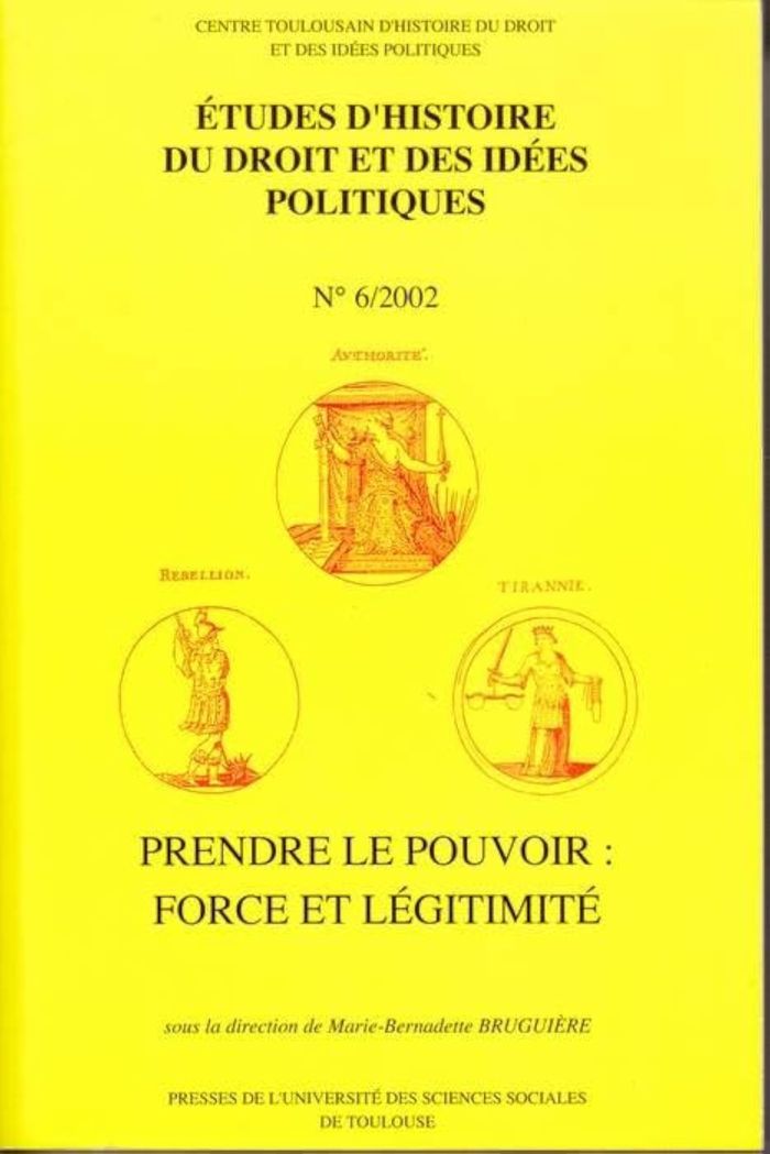 Couverture du livre « PRENDRE LE POUVOIR : FORCE ET LEGITIMITE » de M.-B. Bruguiere, librairie Les Contes Infusés à Corte