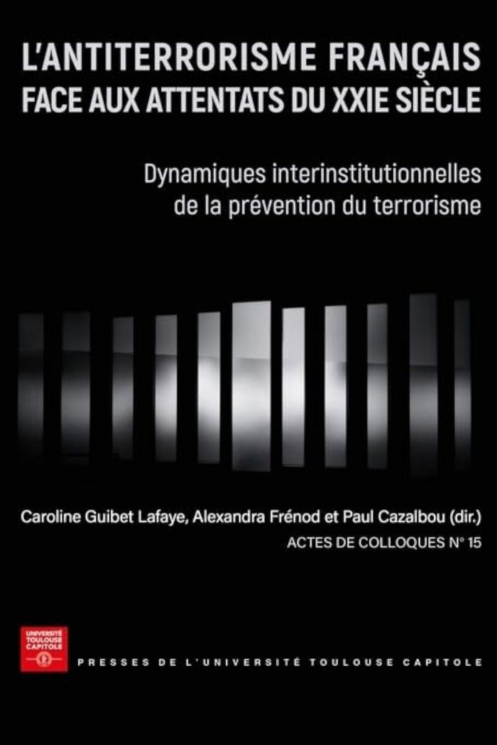 Couverture du livre « L'ANTITERRORISME FRANCAIS FACE AUX ATTENTATS DU XXIE SIECLE - VOL15 - DYNAMIQUES INTERINSTITUTIONNEL » de Frenod/cazalbou, librairie Les Contes Infusés à Corte