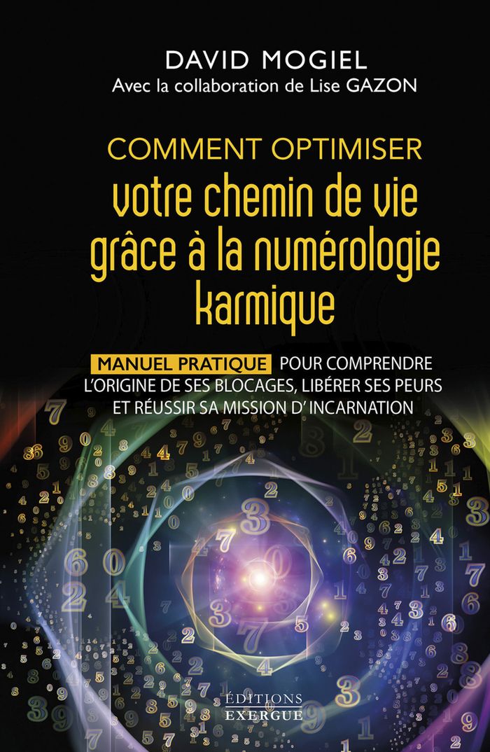 Couverture du livre « Comment optimiser votre chemin de vie grâce à la numérologie karmique : Manuel pratique pour comprendre l'origine de ses blocages, libérer ses peurs et réussir sa mission d'incarnation » de David Mogiel, librairie Les Contes Infusés à Corte