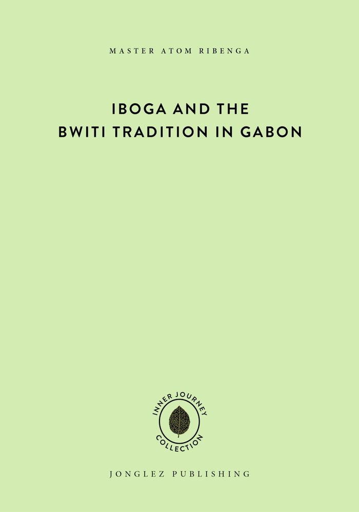 Couverture du livre « IBOGA AND THE BWITI TRADITION IN GABON », librairie Les Contes Infusés à Corte