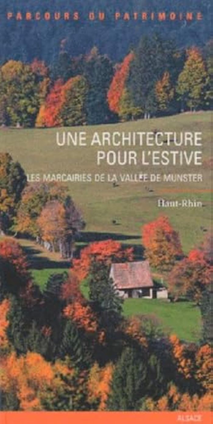 Couverture du livre « UNE ARCHITECTURE POUR L'ESTIVE - LES MARCAIRIES DE LA VALLEE DE MUNSTER » de Alsace/raimbault, librairie Les Contes Infusés à Corte
