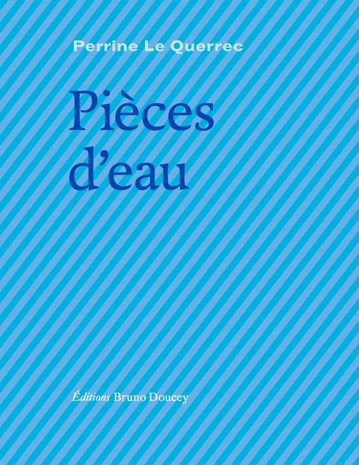 Couverture du livre « Pièces d'eau » de Perrine Le Querrec, librairie Les Contes Infusés à Corte