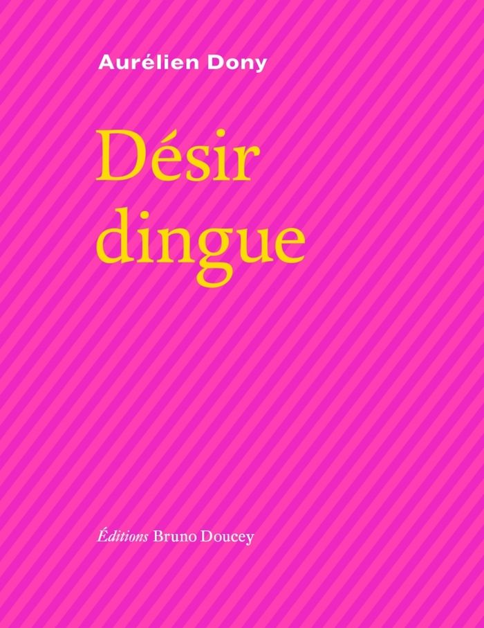 Couverture du livre « Désir dingue » de Aurélien Dony, librairie Les Contes Infusés à Corte