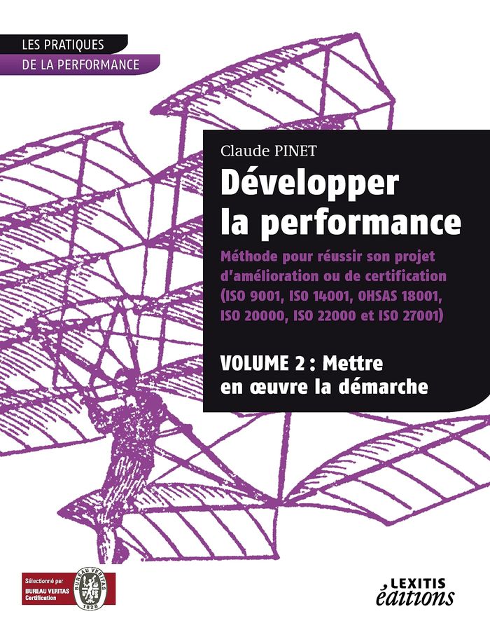 Couverture du livre « DEVELOPPER LA PERFORMANCE METHODE POUR REUSSIR SON PROJET D'AMELIORATION OU DE CERTIFICATION (ISO 90 » de Claude Pinet, librairie Les Contes Infusés à Corte