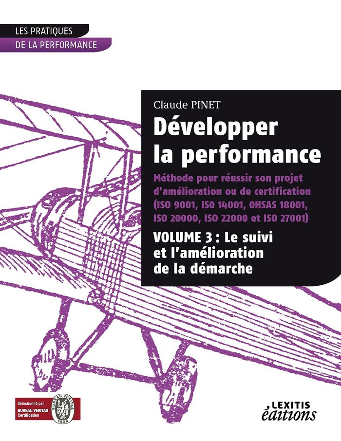Couverture du livre « DEVELOPPER LA PERFORMANCE METHODE POUR REUSSIR SON PROJET D'AMELIORATION OU DE CERTIFICATION (ISO 90 » de Claude Pinet, librairie Les Contes Infusés à Corte