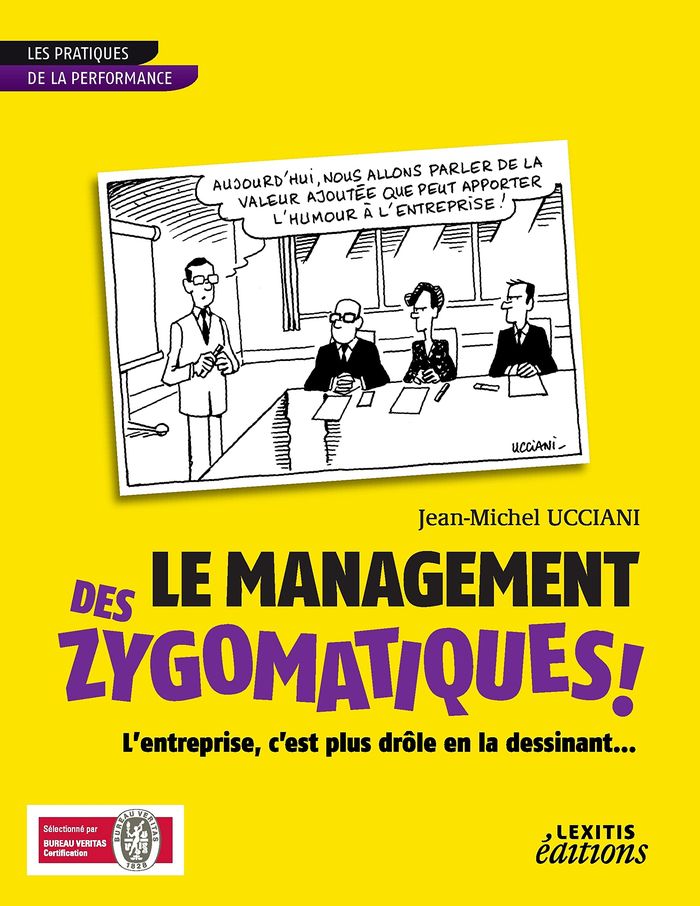 Couverture du livre « Les management des zygomatiques ! : l'entreprise c'est plus drôle en la dessinant » de Jean-Michel Ucciani, librairie Les Contes Infusés à Corte