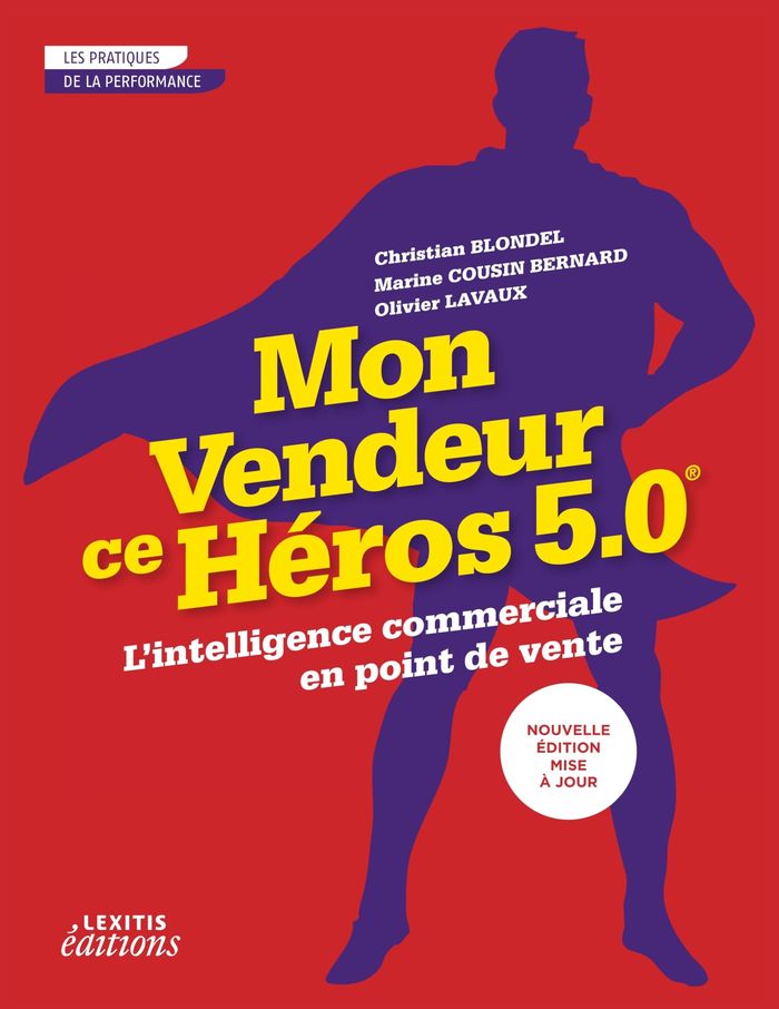 Couverture du livre « MON VENDEUR CE HEROS 5.0 L'INTELLIGENCE COMMERCIALE EN POINT DE VENTE », librairie Les Contes Infusés à Corte