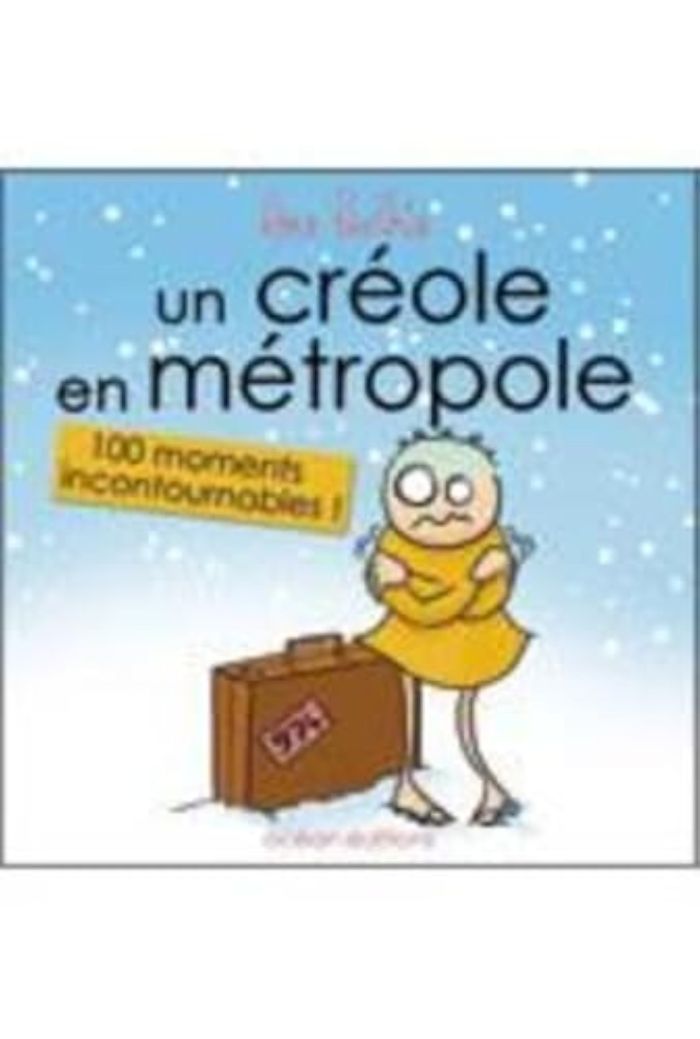 Couverture du livre « UN CREOLE EN METROPOLE - 100 MOMENTS INCONTOURNABLES ! » de Lou Lubie, librairie Les Contes Infusés à Corte