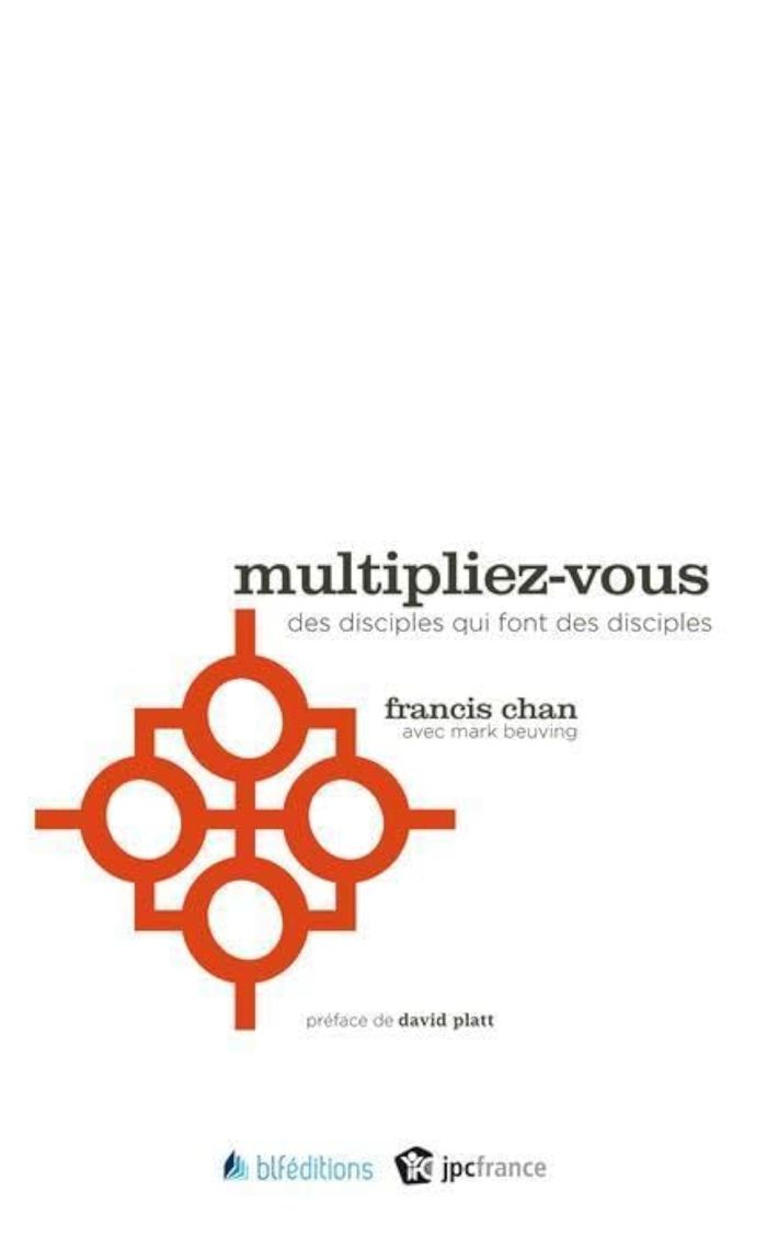 Couverture du livre « MULTIPLIEZ-VOUS - DES DISCIPLES QUI FONT DES DISCIPLES », librairie Les Contes Infusés à Corte