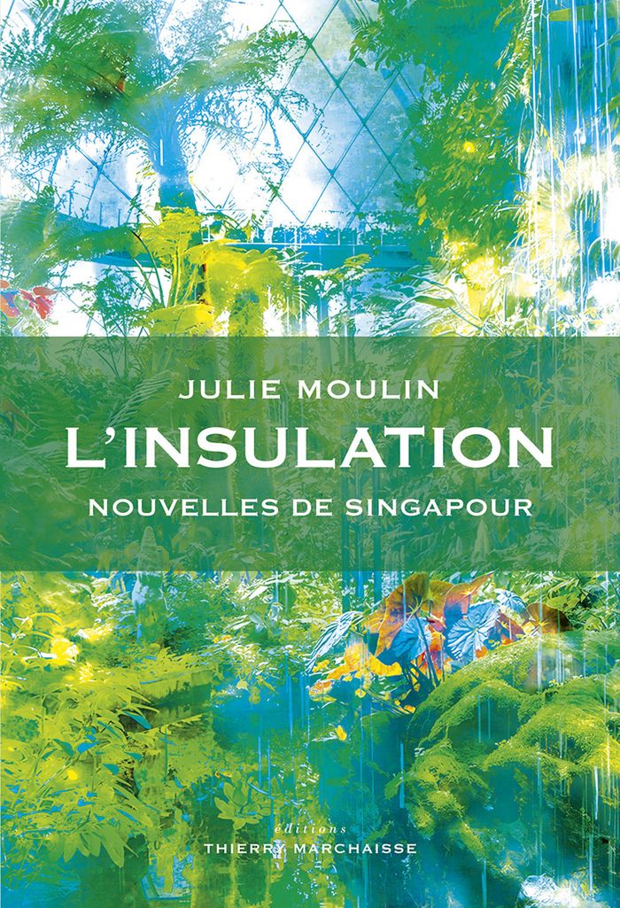 Couverture du livre « L'insulation : nouvelles de Singapour », librairie Les Contes Infusés à Corte