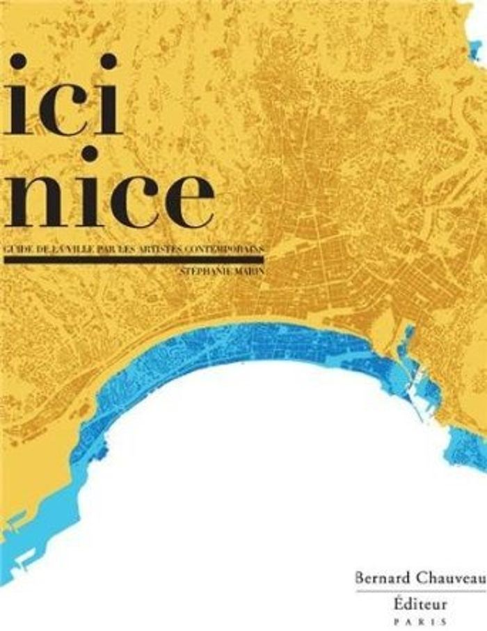 Couverture du livre « ICI NICE - GUIDE DE LA VILLE PAR LES ARTISTES CONTEMPORAINS » de Marin/marro, librairie Les Contes Infusés à Corte