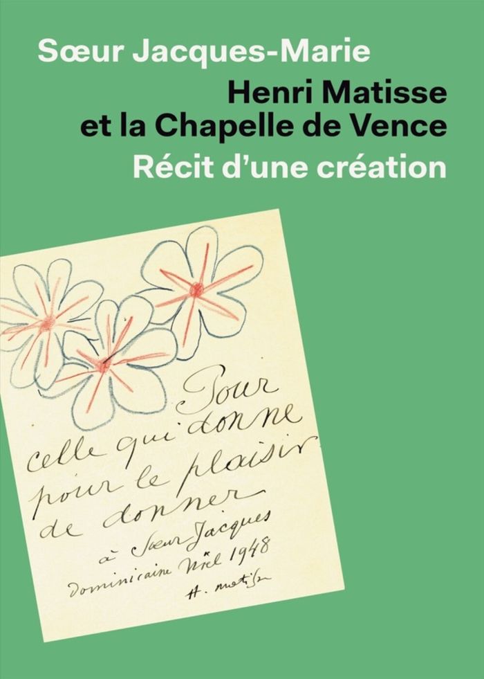 Couverture du livre « Henri Matisse et la chapelle de Vence : récit d'une création » de Soeur Jacques-Marie, librairie Les Contes Infusés à Corte