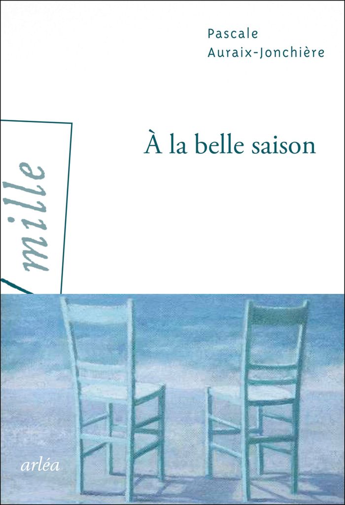 Couverture du livre « À la belle saison : roman » de Pascale Auraix-Jonchière, librairie Les Contes Infusés à Corte