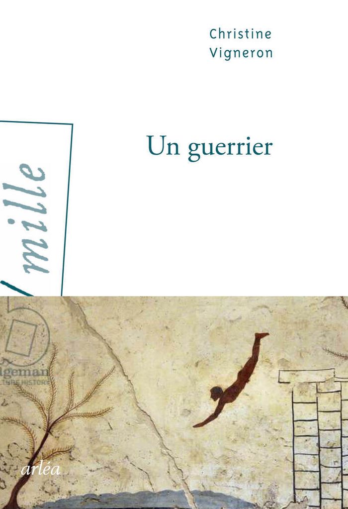 Couverture du livre « Un guerrier : roman » de Christine Vigneron, librairie Les Contes Infusés à Corte