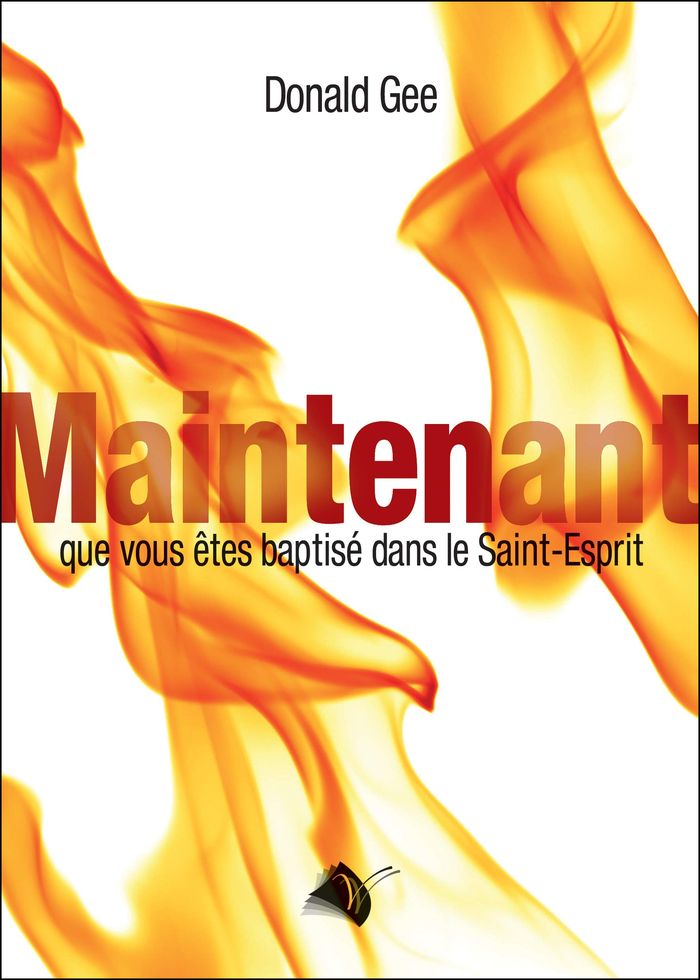 Couverture du livre « MAINTENANT QUE VOUS ETES BAPTISE DANS LE SAINT-ESPRIT » de Donald Gee, librairie Les Contes Infusés à Corte