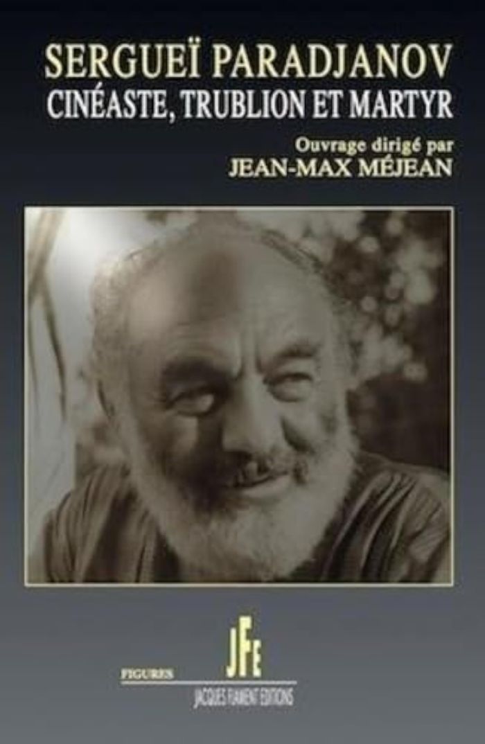 Couverture du livre « SERGUEI PARADJANOV - CINEASTE, TRUBLION ET MARTYR » de Jean-Max Mejean, librairie Les Contes Infusés à Corte