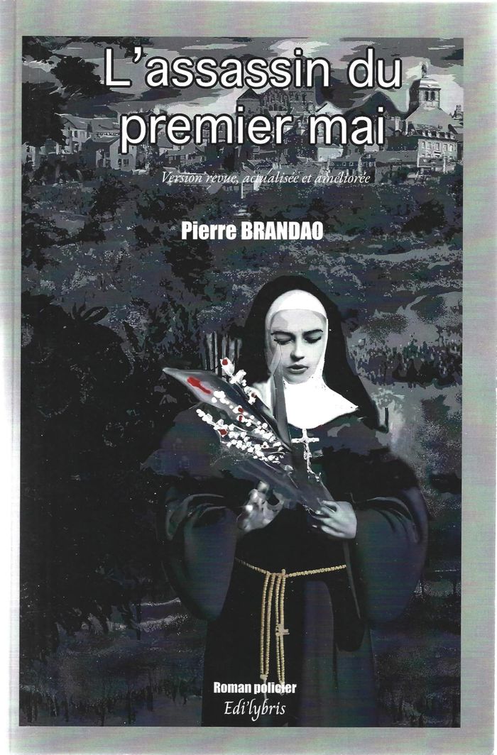 Couverture du livre « L'assassin du premier mai : version revue, actualisée et améliorée » de Pierre Brandao, librairie Les Contes Infusés à Corte