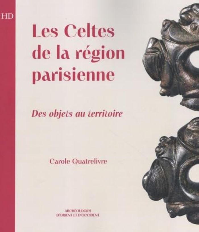 Couverture du livre « Les Celtes de la région parisienne : des objets au territoire » de Carole Quatrelivre, librairie Les Contes Infusés à Corte