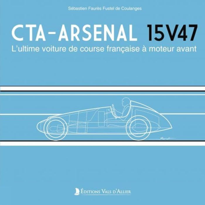 Couverture du livre « CTA-Arsenal 15V47 : l'ultime voiture de course française à moteur avant », librairie Les Contes Infusés à Corte